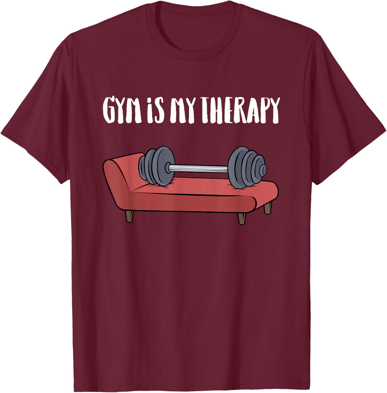 Gym Is My Therapy Funny Gym Shirt T-Shirt - T-Shirt | Maroon