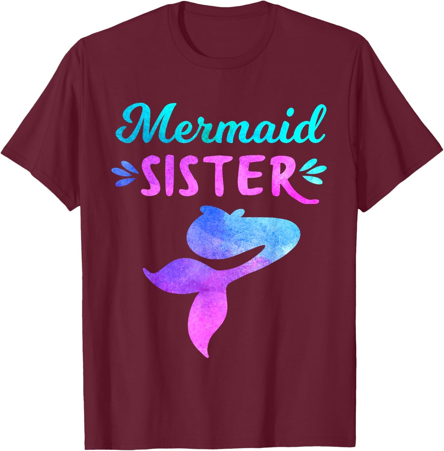 Mermaid Sister, Funny Family Matching for Birthday Party T-Shirt - T-Shirt | Maroon
