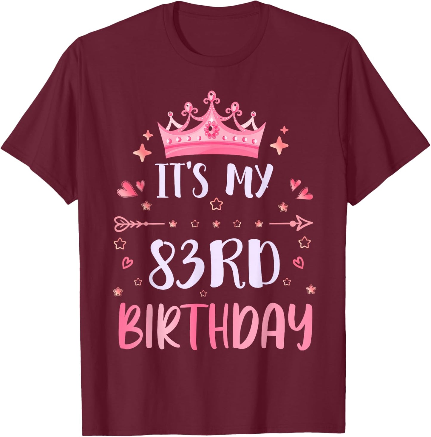 Happy It's My 83rd Birthday 83 Years Old Men Women T-Shirt - T-Shirt | Maroon