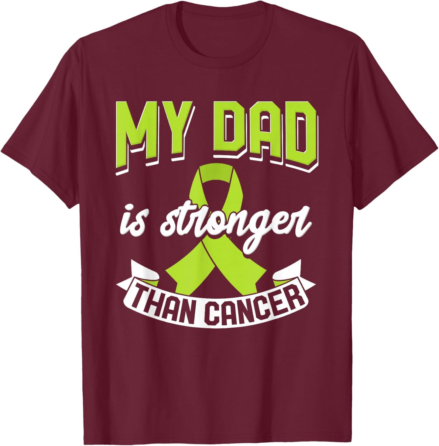 My Dad Is Stronger Than Cancer Lymphoma Support Awareness T-Shirt - T-Shirt | Maroon
