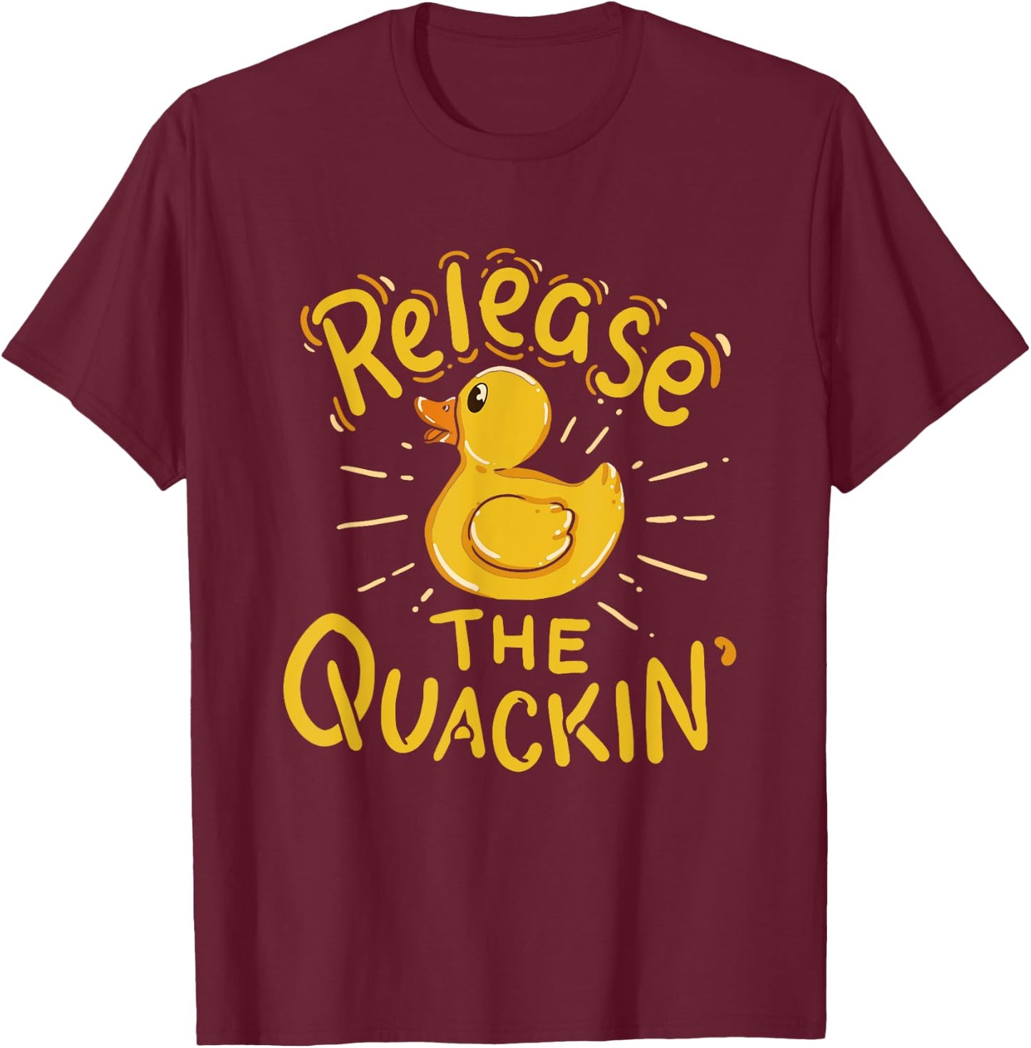Release The Quackin' - Funny Duck T-Shirt - T-Shirt | Maroon