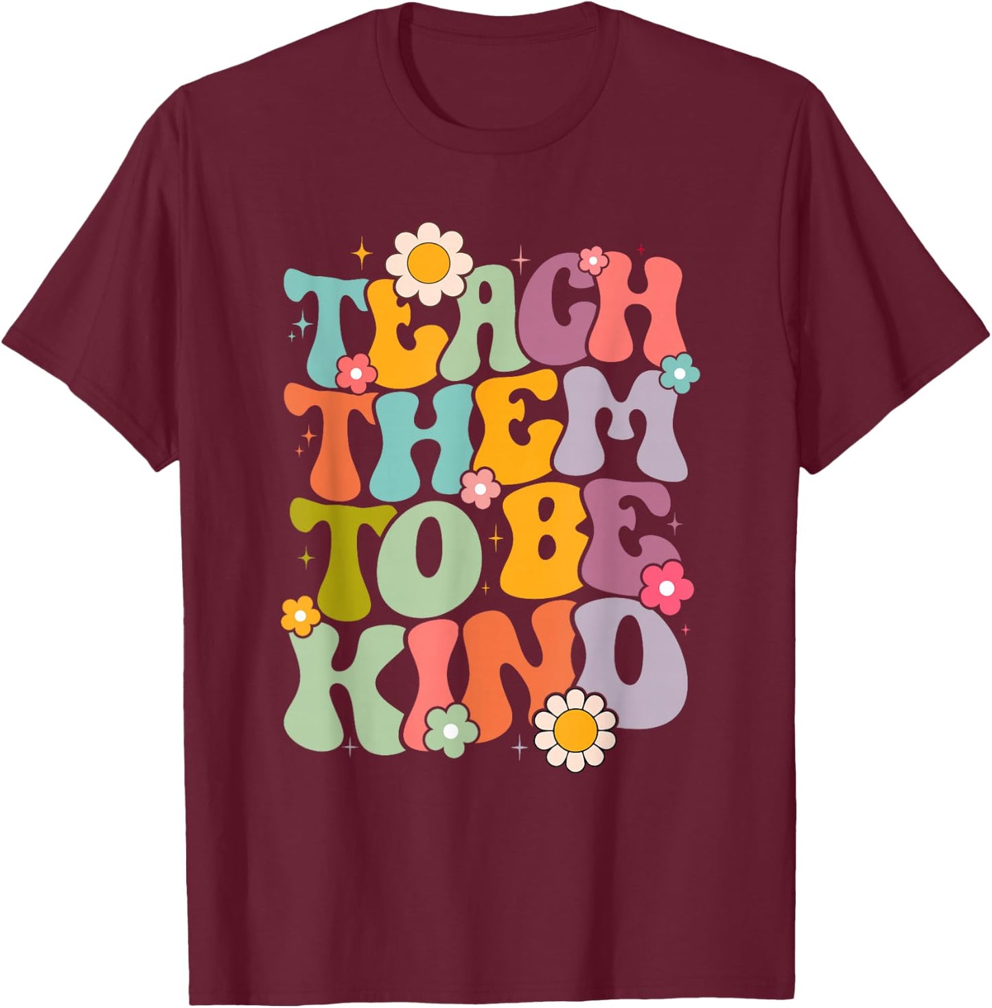 Teach Them To Be Kind Groovy Teacher Life School T-Shirt - T-Shirt | Maroon