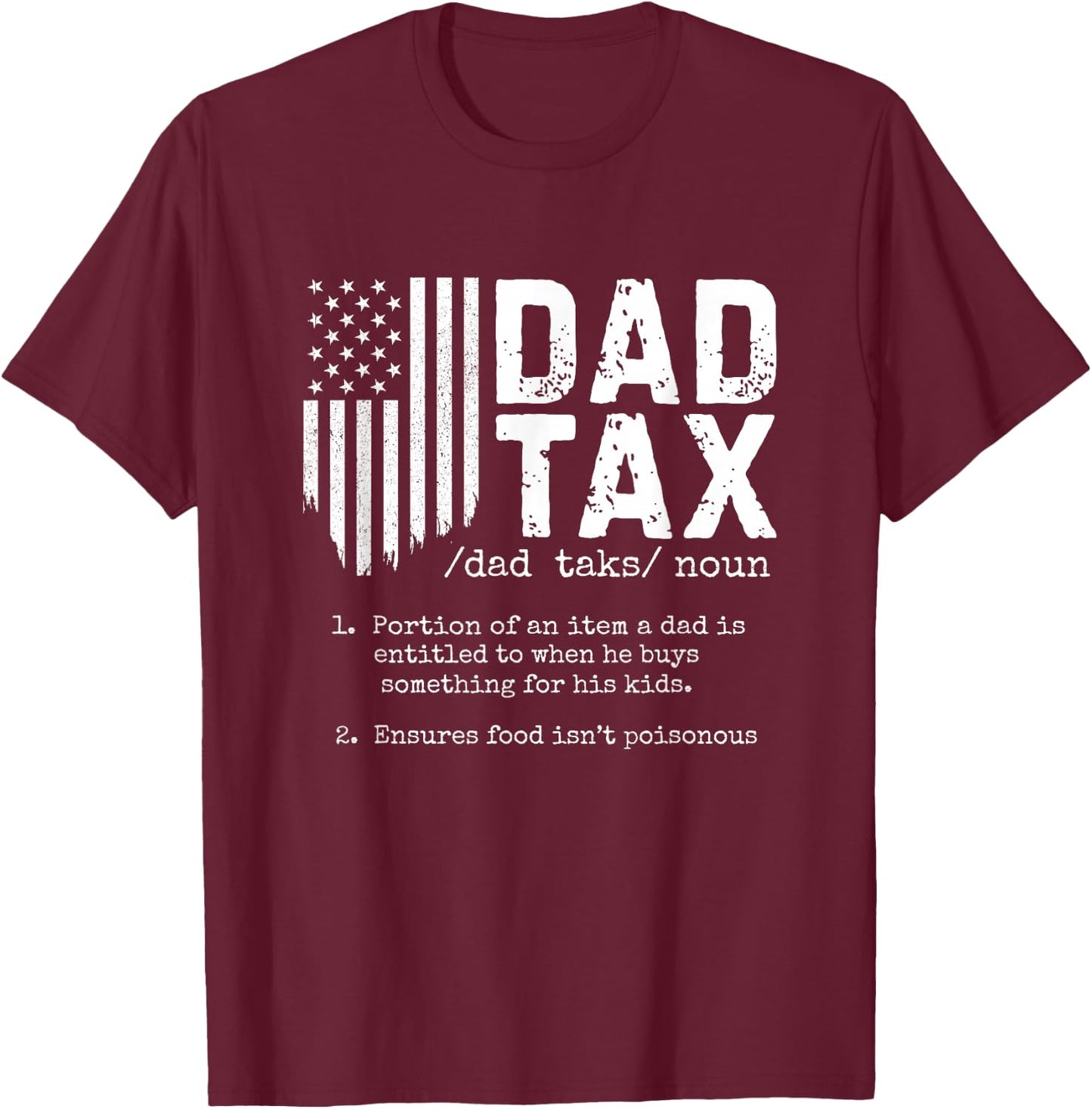 Dad Tax Funny Dad Tax Definition Father's Day T-Shirt - T-Shirt | Maroon