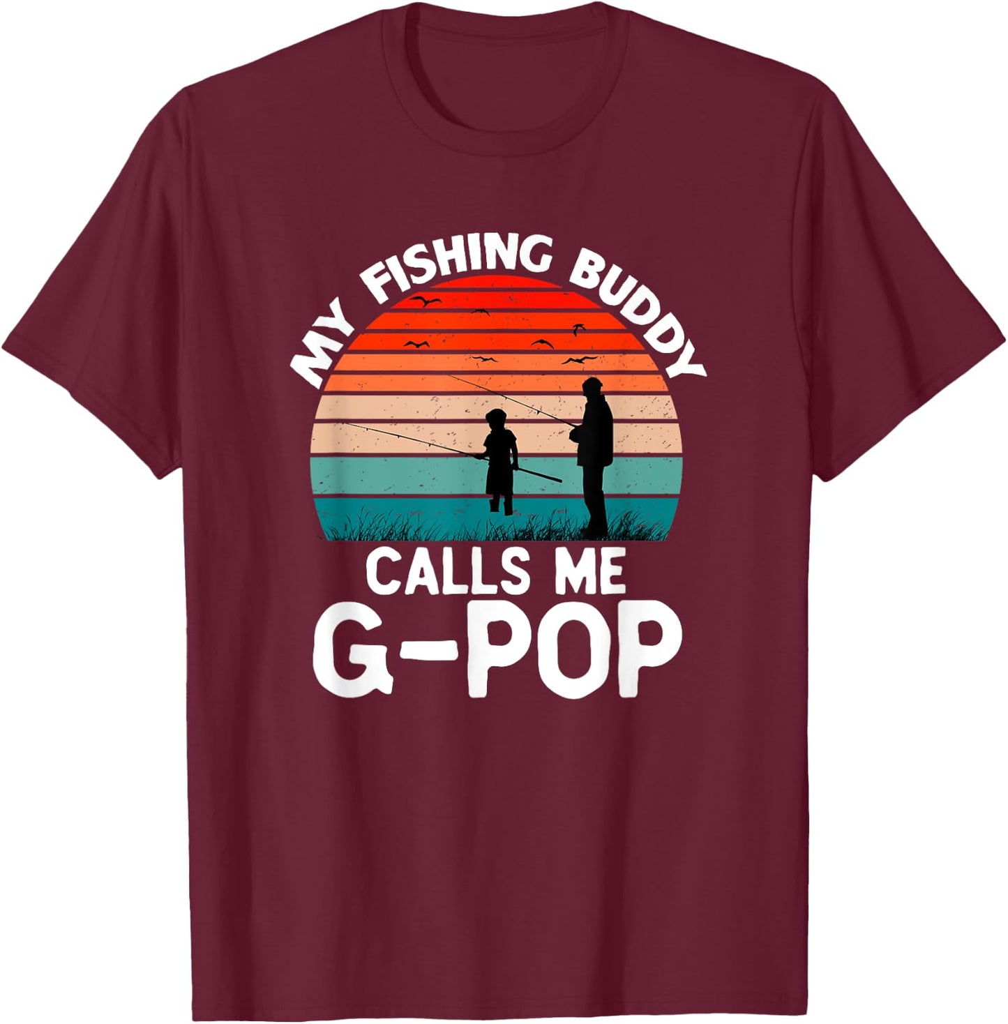 My Fishing Buddy Calls Me G-Pop Retro Vintage Grandpa GPop T-Shirt - T-Shirt | Maroon