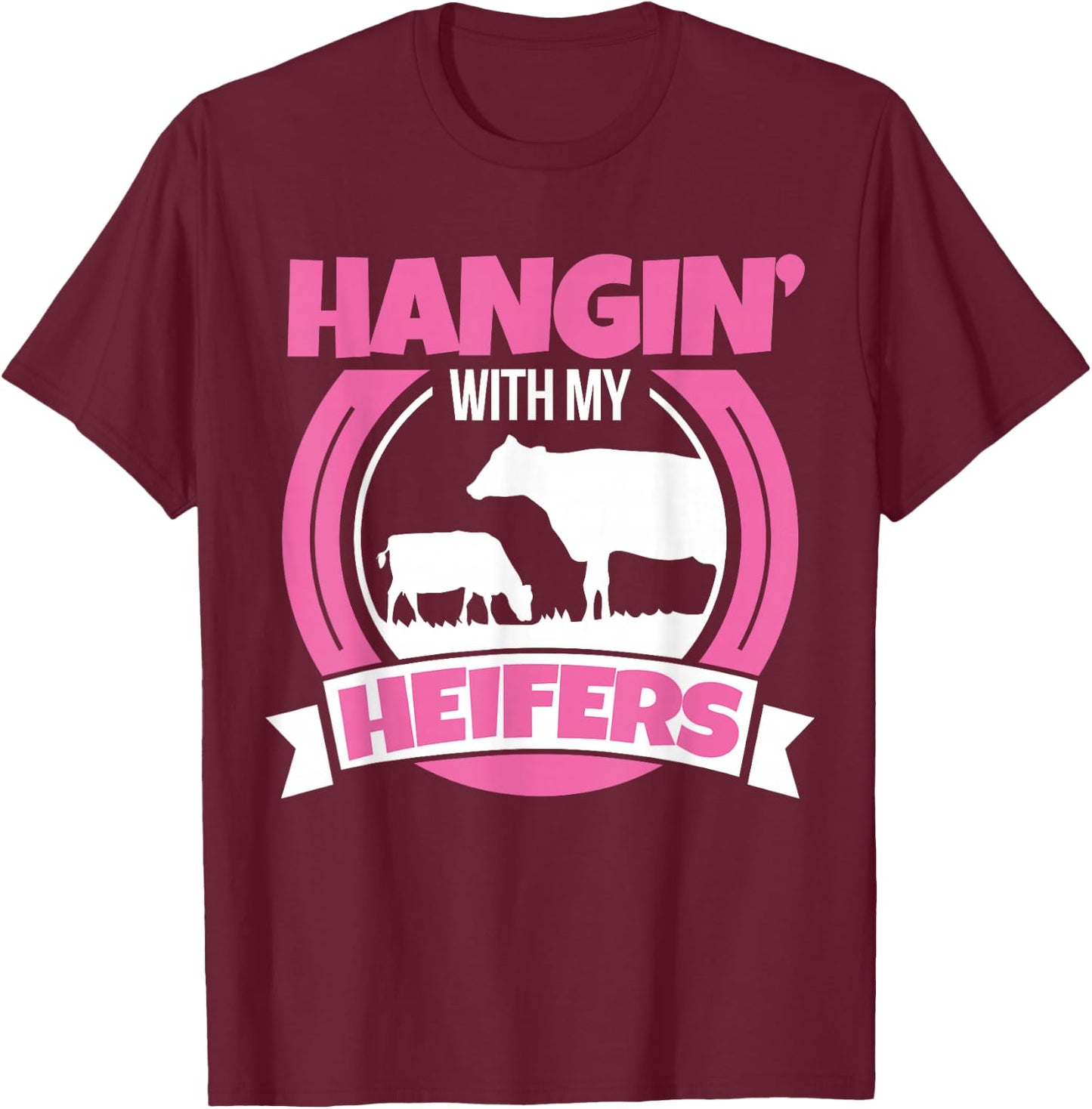 Cow Lover Cattle Farmer - Hanging With My Heifers - Cow T-Shirt - T-Shirt | Maroon