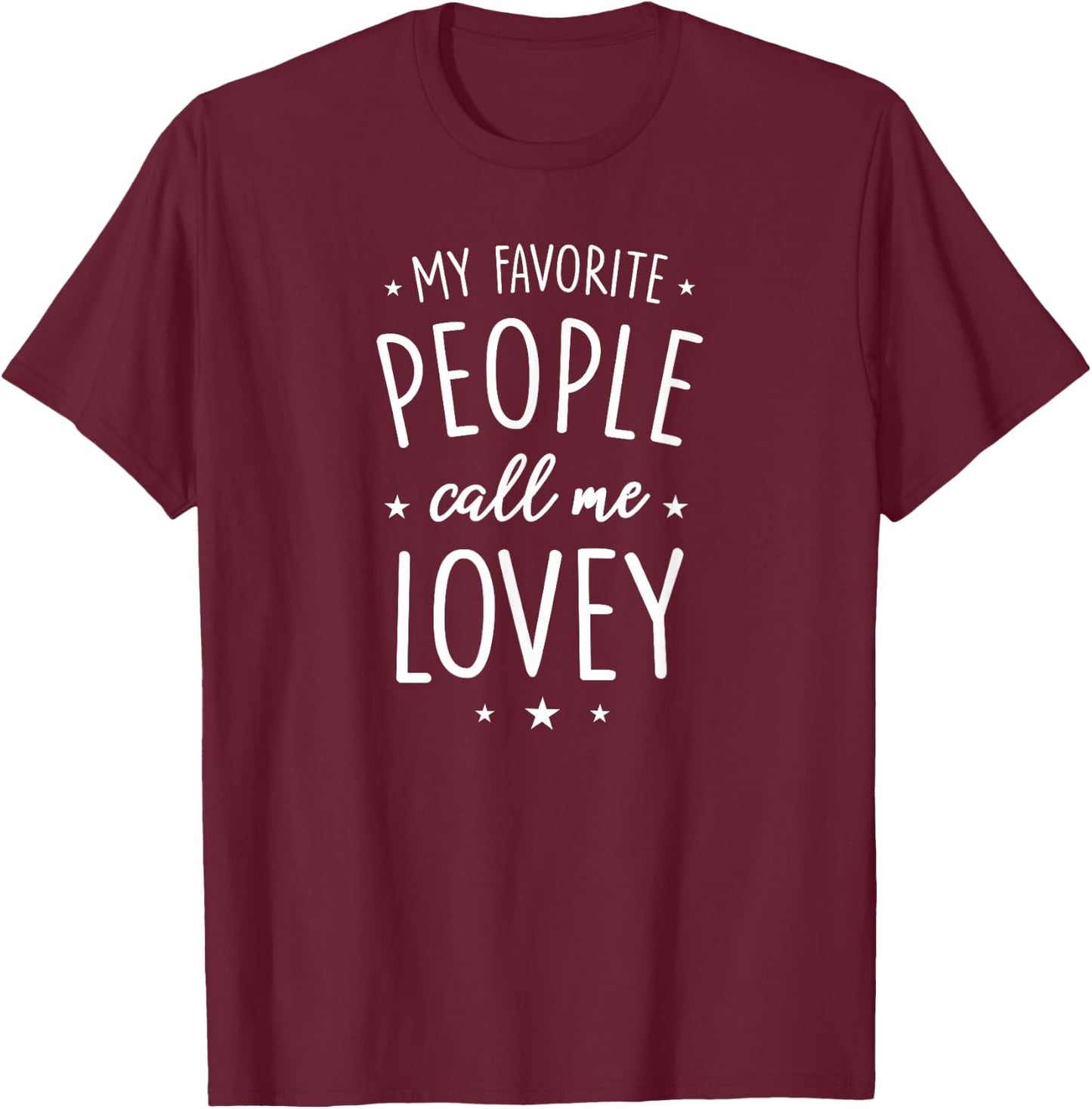Lovey Item Goods: My Favorite People Call Me Lovey T-Shirt - T-Shirt | Maroon