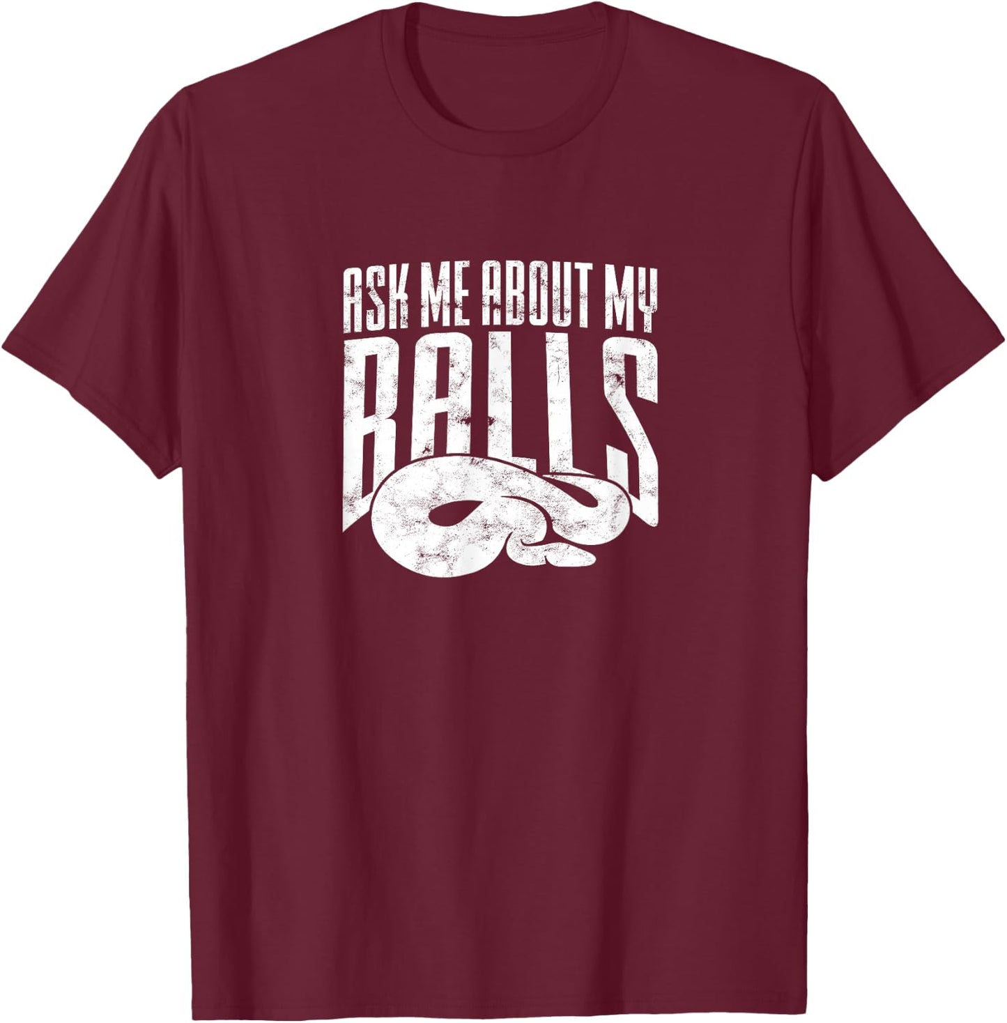Ask me about my Balls - Funny Ball Python Snake T-Shirt - T-Shirt | Maroon