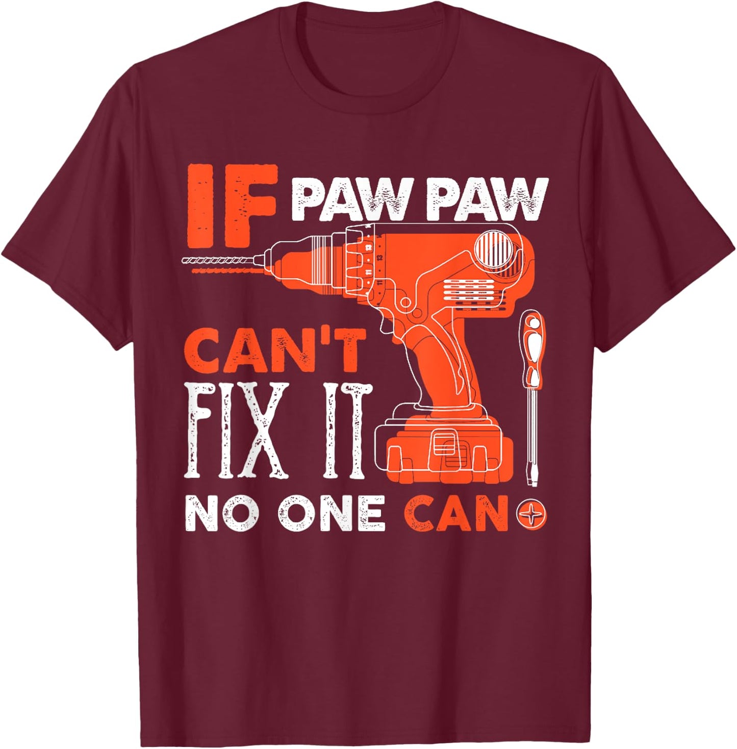 If Paw Paw Cant Fix No One Can Funny Mechanic Grandpa T-Shirt - T-Shirt | Maroon