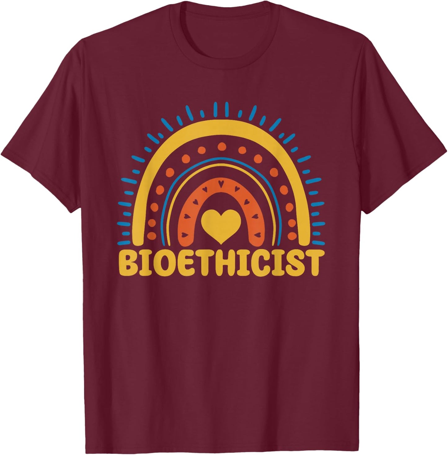 Cute Bioethicist Boho Rainbow Medical Ethicist Bioethics T-Shirt - T-Shirt | Maroon