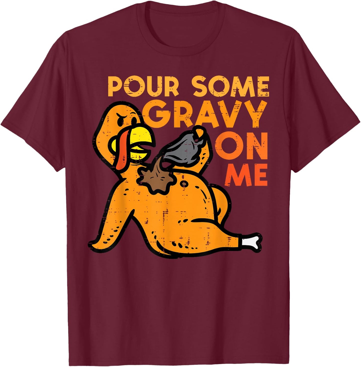 Thanksgiving Pour Some Gravy On Me Turkey Day Men Women Kids T-Shirt - T-Shirt | Maroon