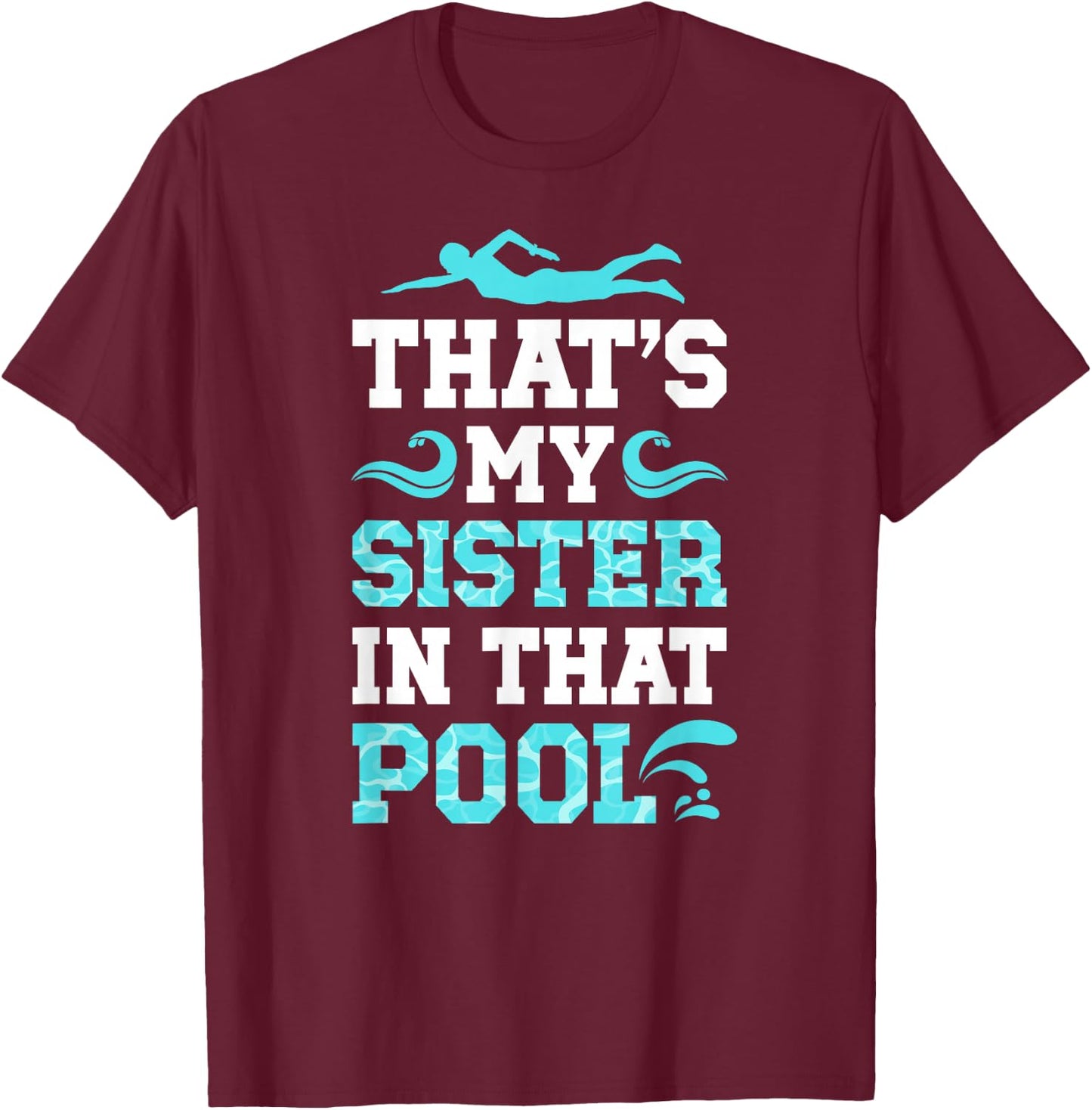That's My Sister Proud Swim Brother Of A Swimmer Brother T-Shirt - T-Shirt | Maroon