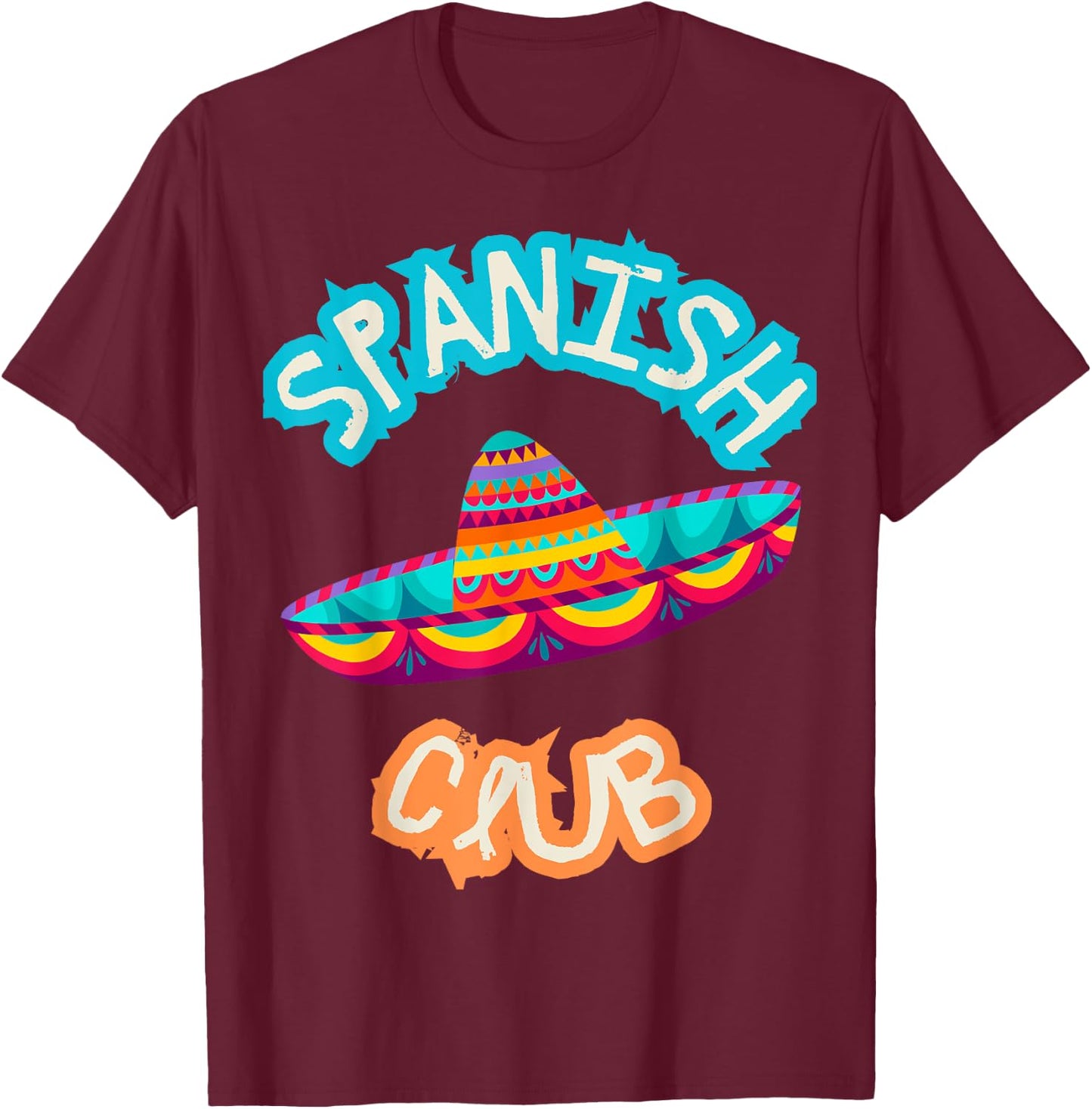 Spanish Club Colorful Mexican Hat T-Shirt - T-Shirt | Maroon