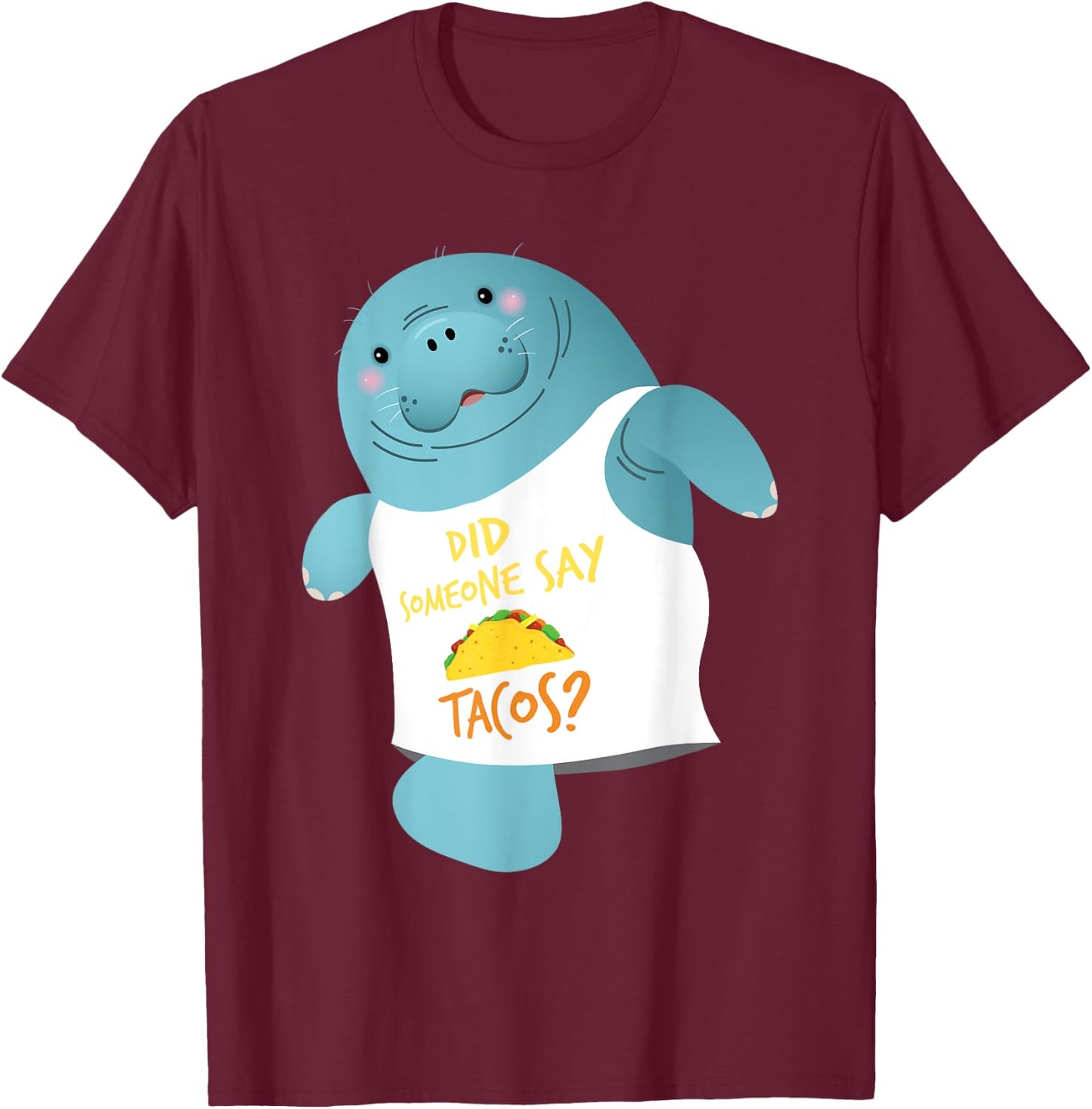 Did Someone Say Tacos - Manatee Lover Zookeeper Wildlife T-Shirt - T-Shirt | Maroon