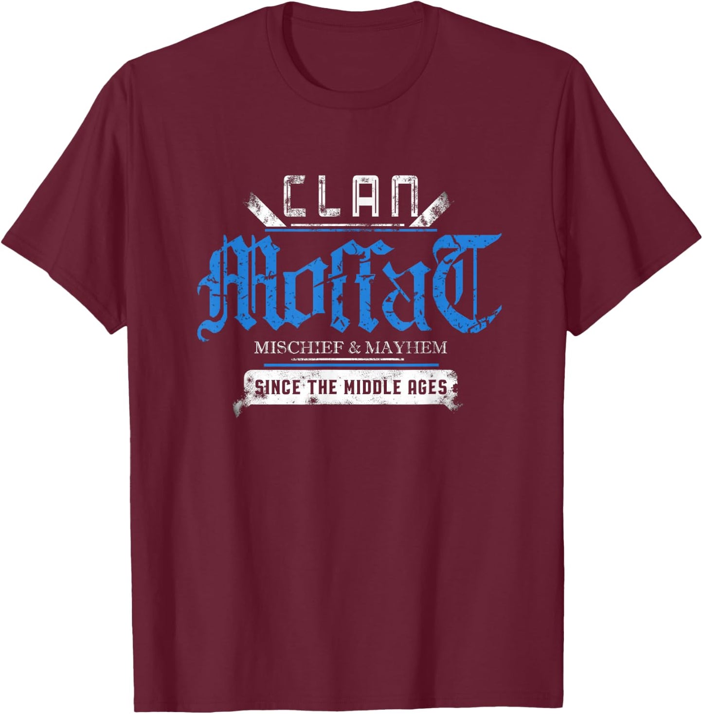 Clan Moffat - Mischief and Mayhem Since The Middle Ages T-Shirt - T-Shirt | Maroon