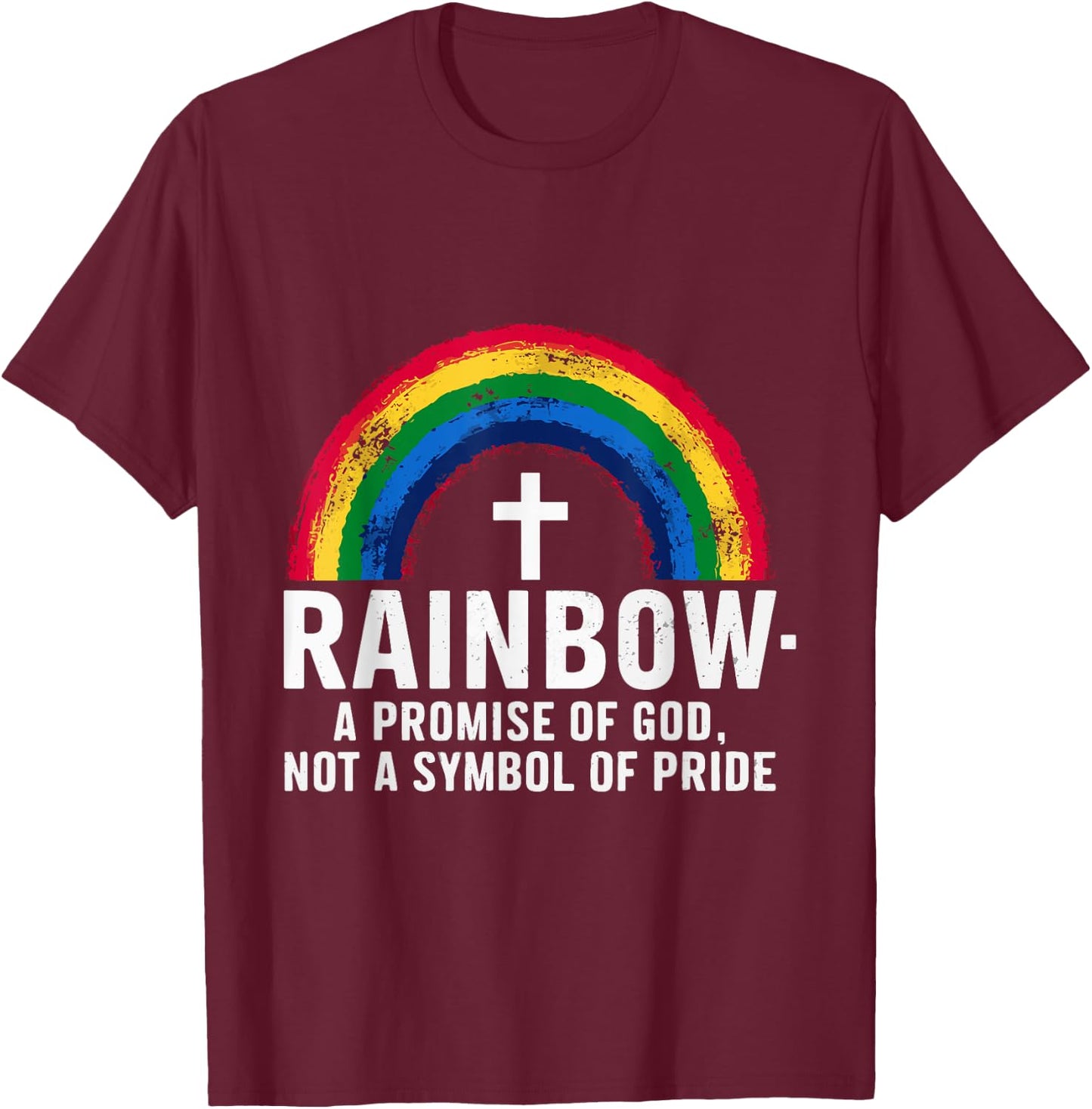 Rainbow A Promise Of God Not A Symbol Of Pride T-Shirt - T-Shirt | Maroon