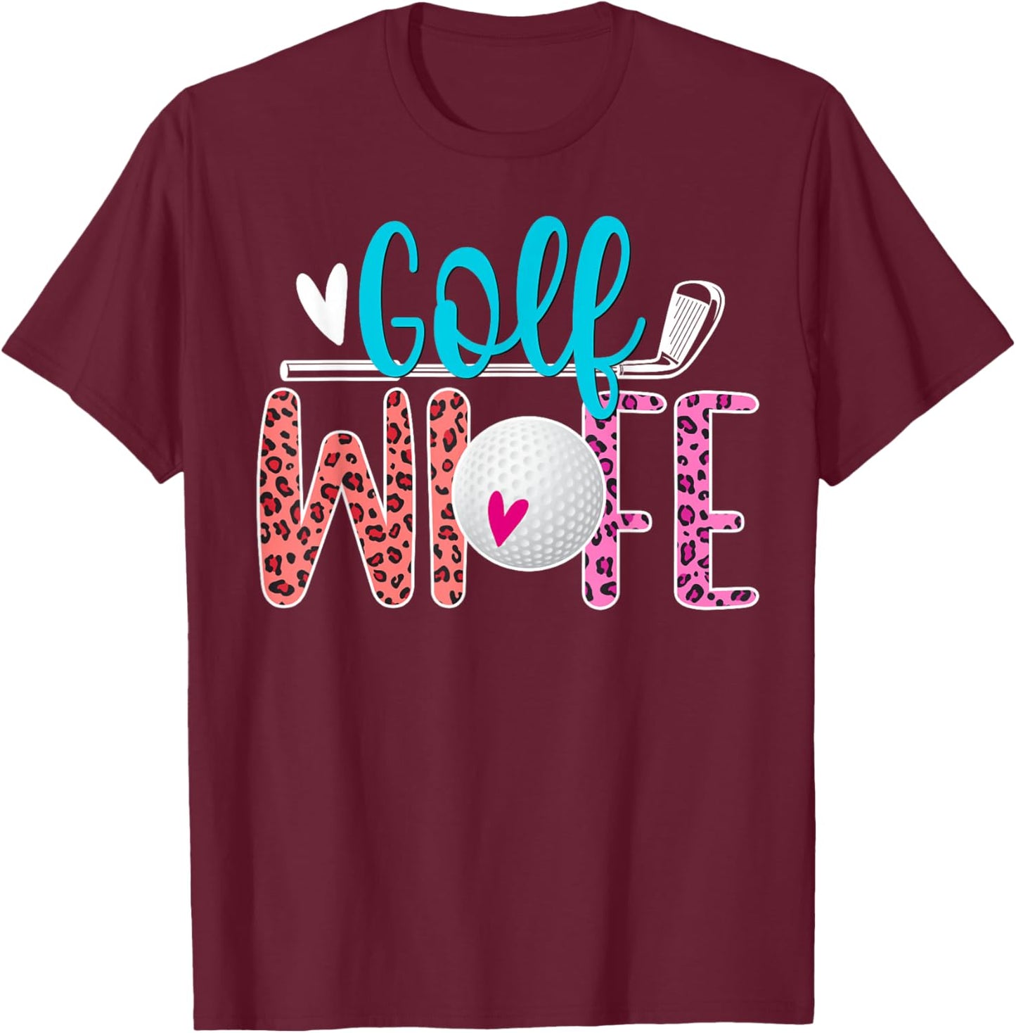 Golf Wife Of A Golf Player Leopard Golfer Wife T-Shirt - T-Shirt | Maroon