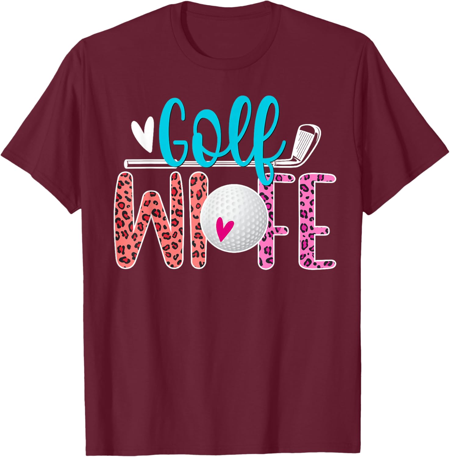 Golf Wife Of A Golf Player Leopard Golfer Wife T-Shirt - T-Shirt | Maroon