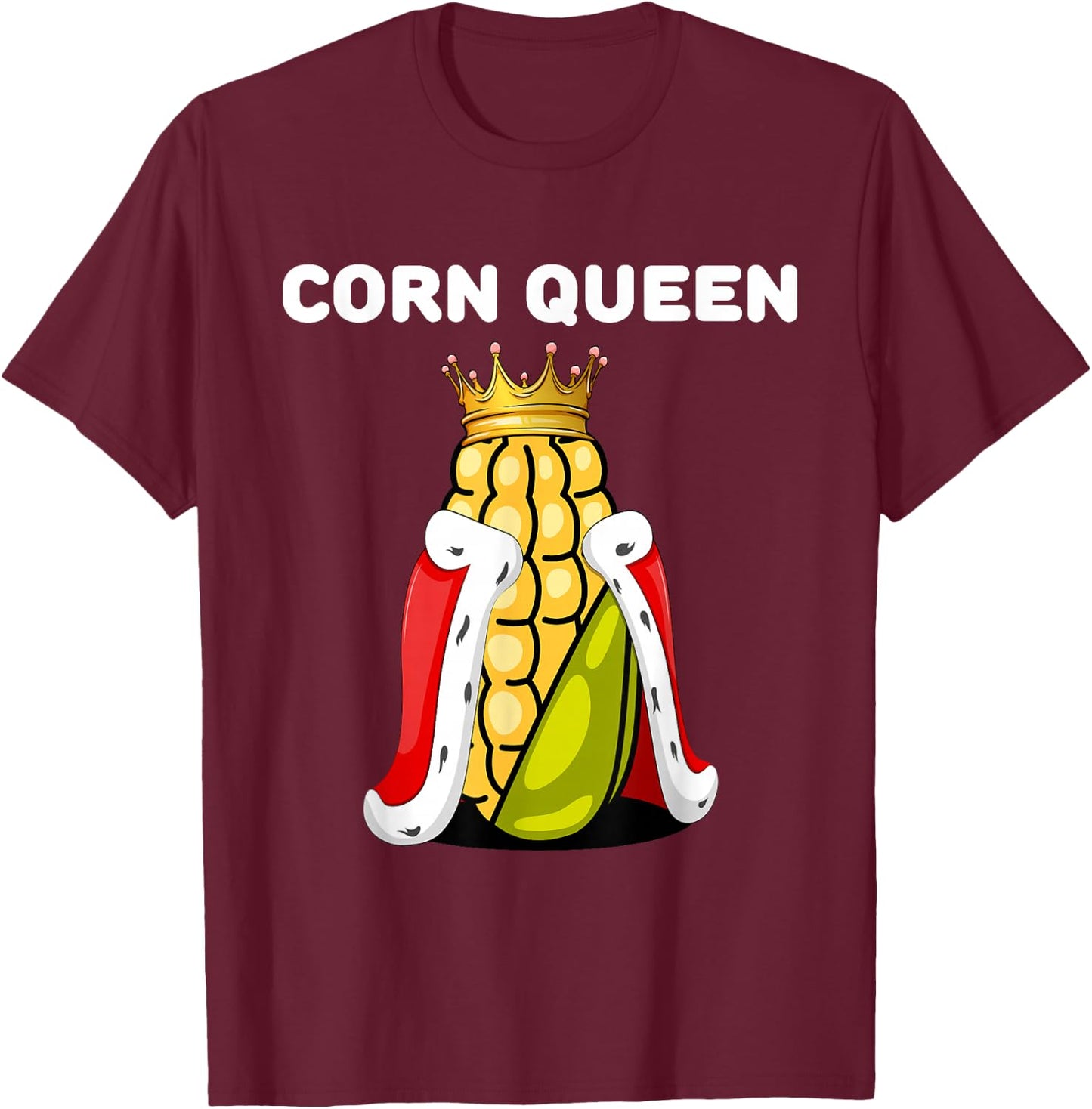 Corn Queen Gear Corn Apparel Cute Cob Sweetcorn Corn T-Shirt - T-Shirt | Maroon