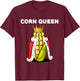 Corn Queen Gear Corn Apparel Cute Cob Sweetcorn Corn T-Shirt - T-Shirt | Maroon