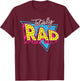 Totally Rad 80s 1980s Retro Vintage Eighties Costume Party T-Shirt - T-Shirt | Maroon