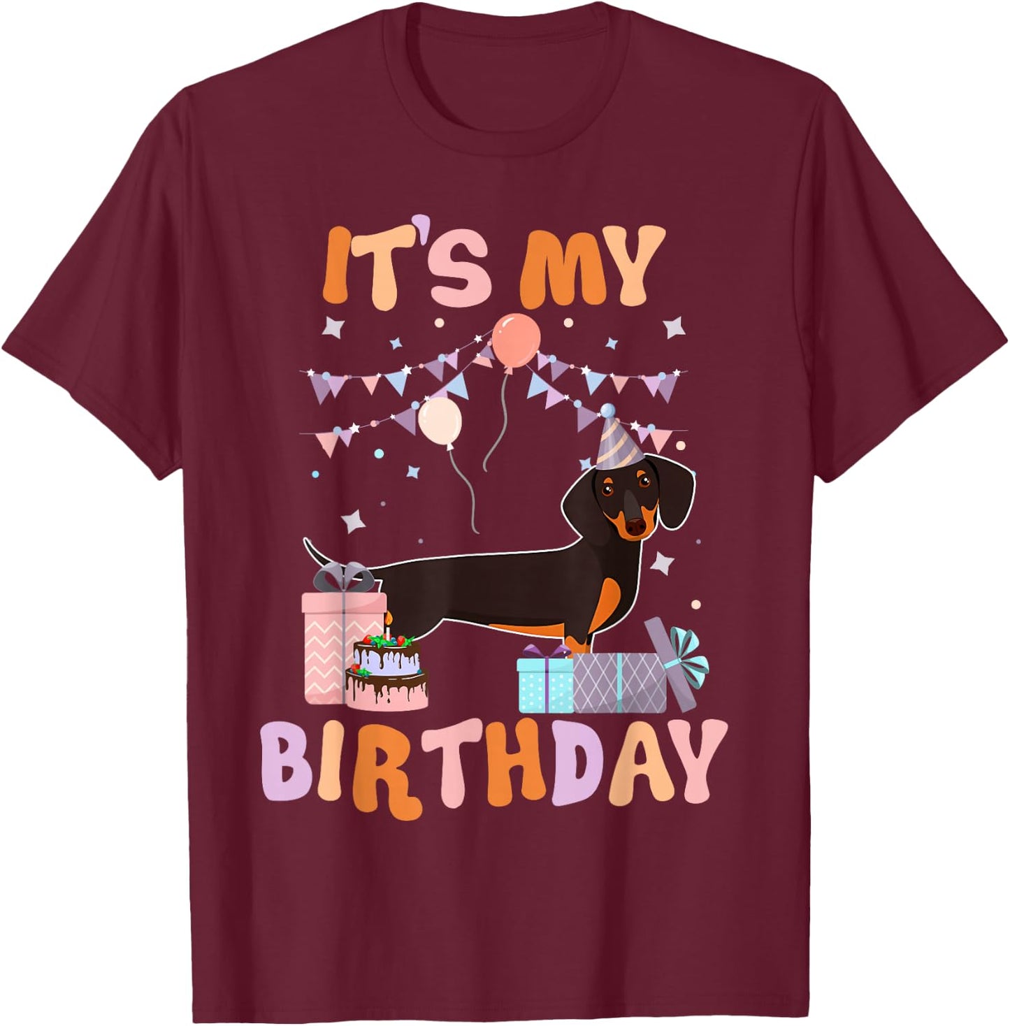 Its My Birthday Dachshund Dog Funny Birthday Party Dog Lover T-Shirt - T-Shirt | Maroon