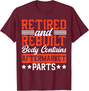 Retire People Saying Funny Retired And Rebuilt Body Contains T-Shirt - T-Shirt | Maroon