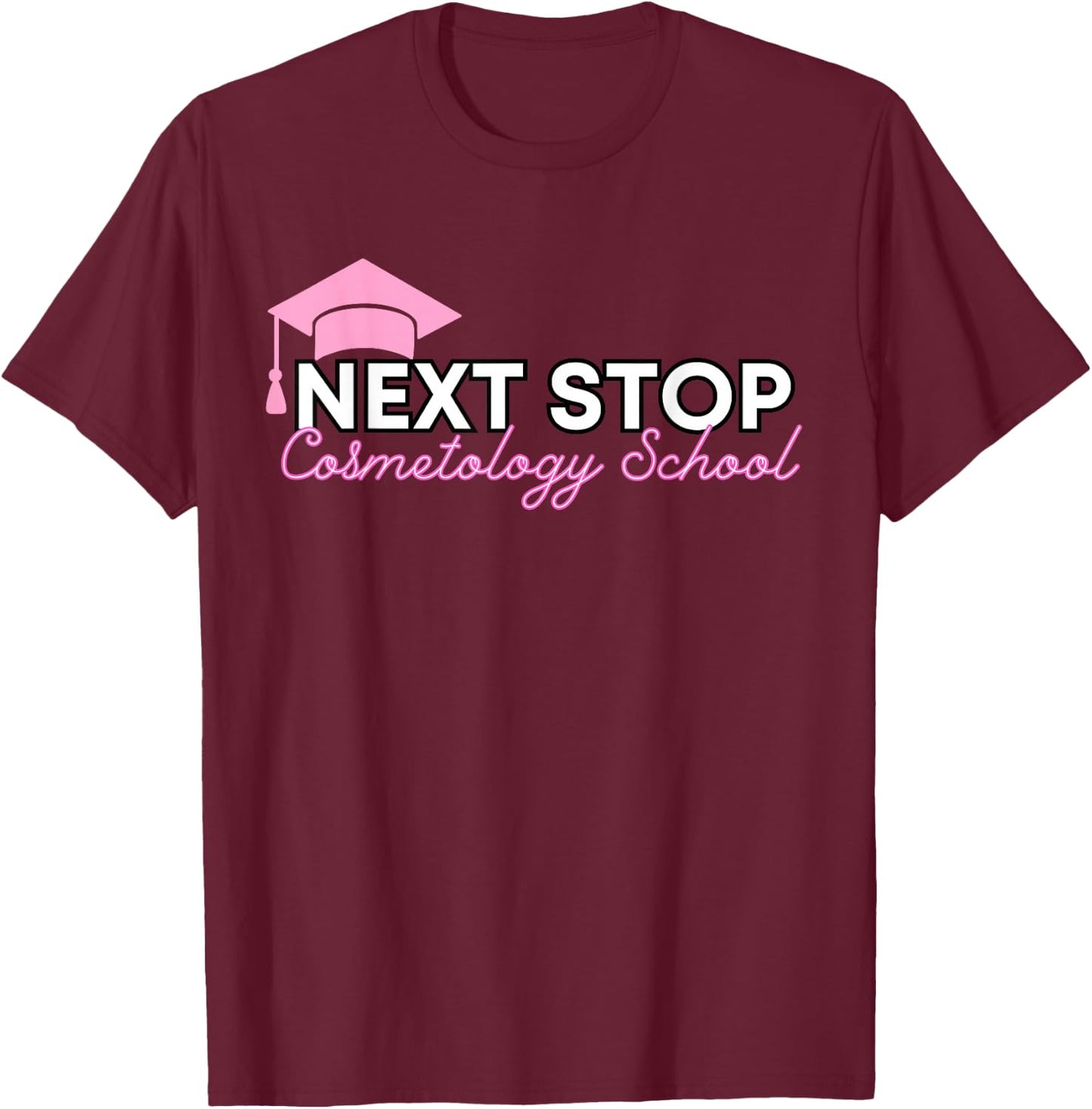 Future Cosmotologist Next Stop Cosmetology School T-Shirt - T-Shirt | Maroon