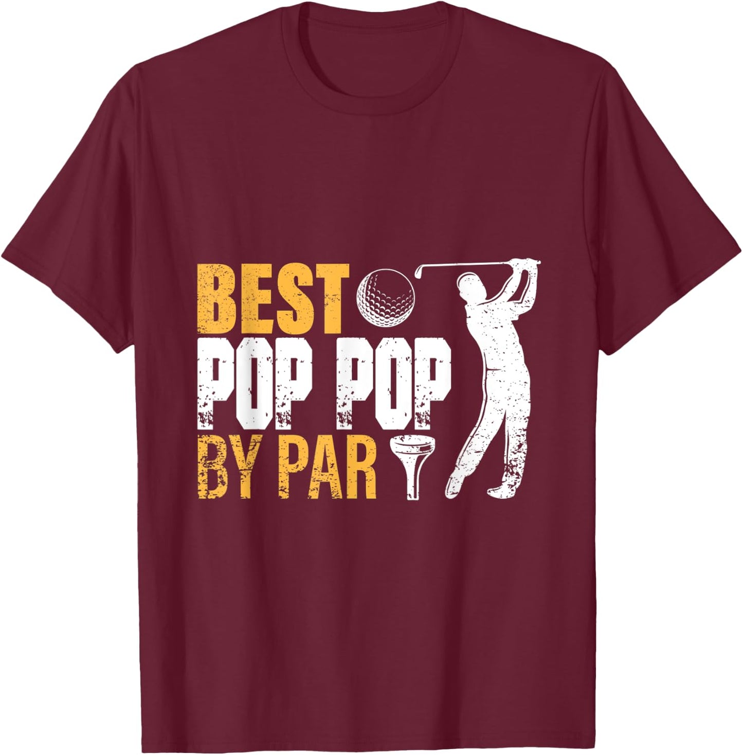 Best Pop Pop By Par Father's Day Gifts Golf Lover Golfer men T-Shirt - T-Shirt | Maroon