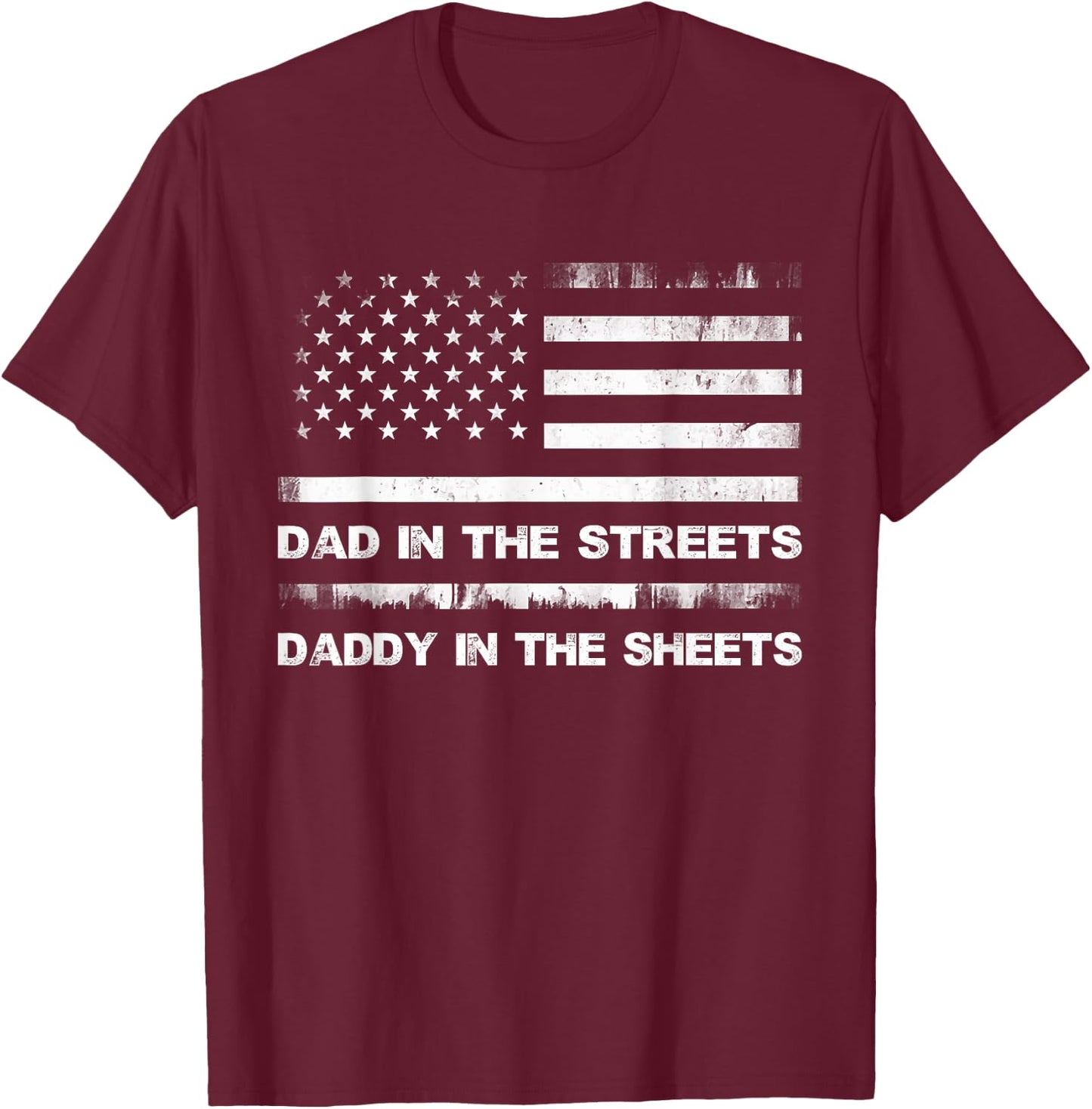 Dad In The Streets Daddy In The Sheets Daddy Father's Day T-Shirt - T-Shirt | Maroon