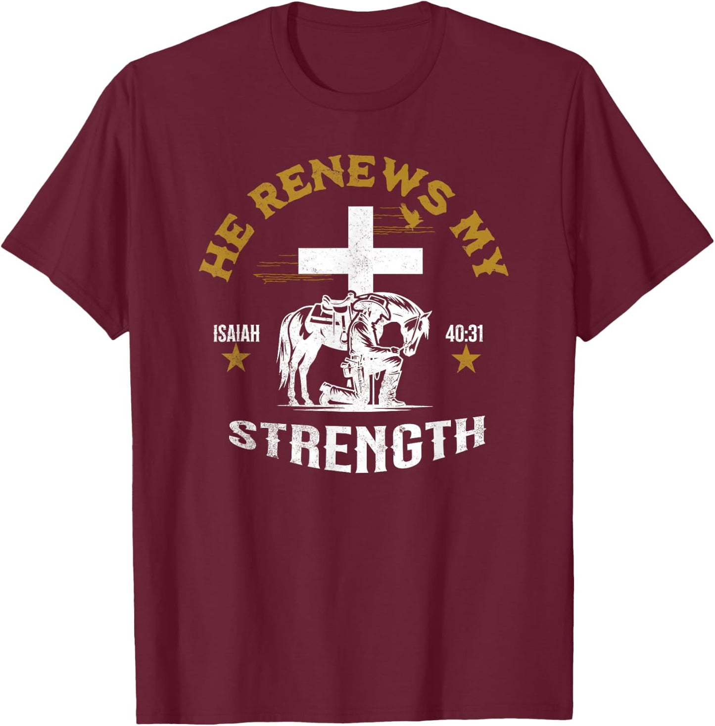 Cowboy Kneeling At Cross Renews My Strength Christian Jesus T-Shirt - T-Shirt | Maroon
