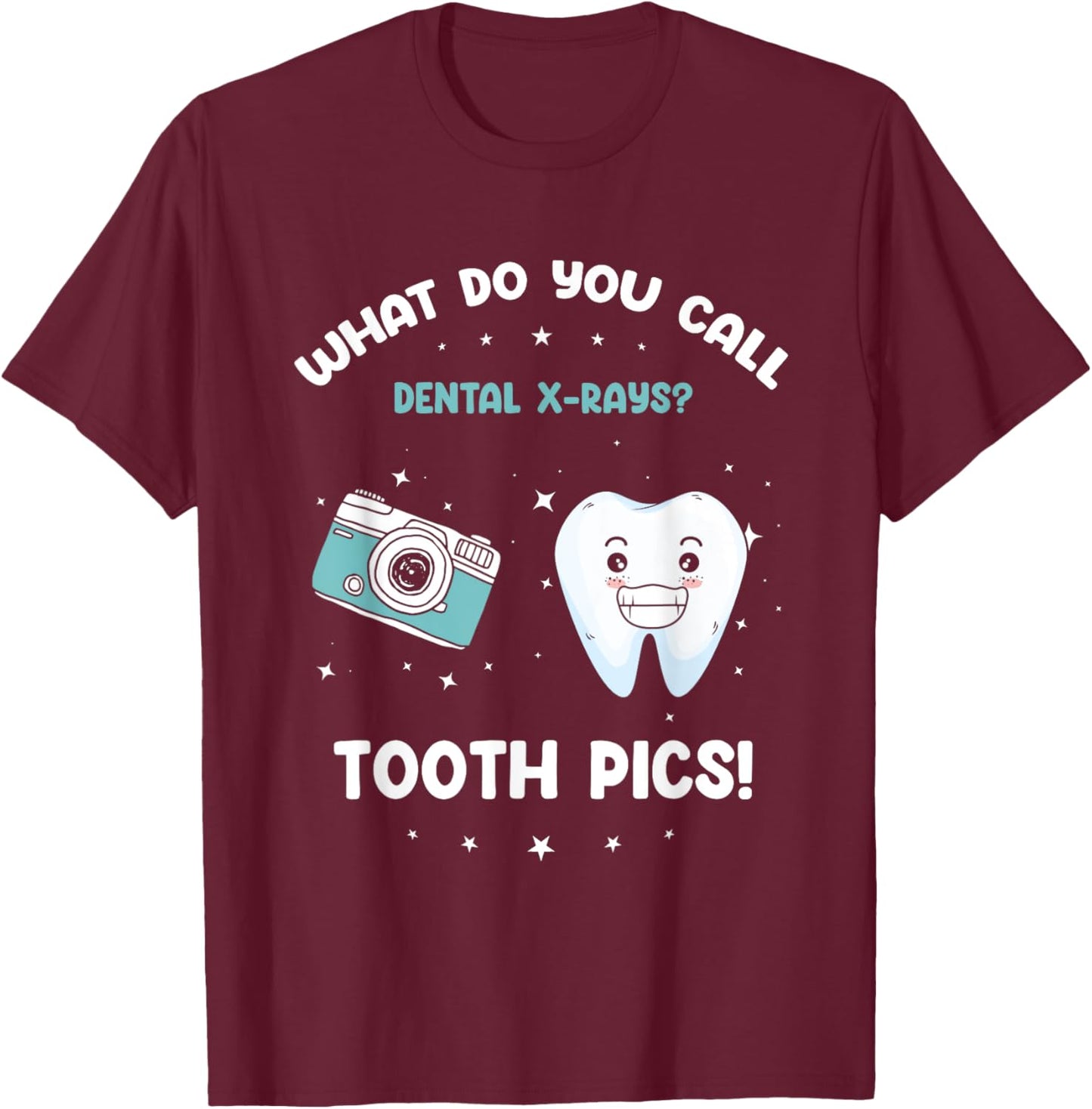 Dental X-Ray Humor | What Do You Call Tooth Pics? T-Shirt - T-Shirt | Maroon
