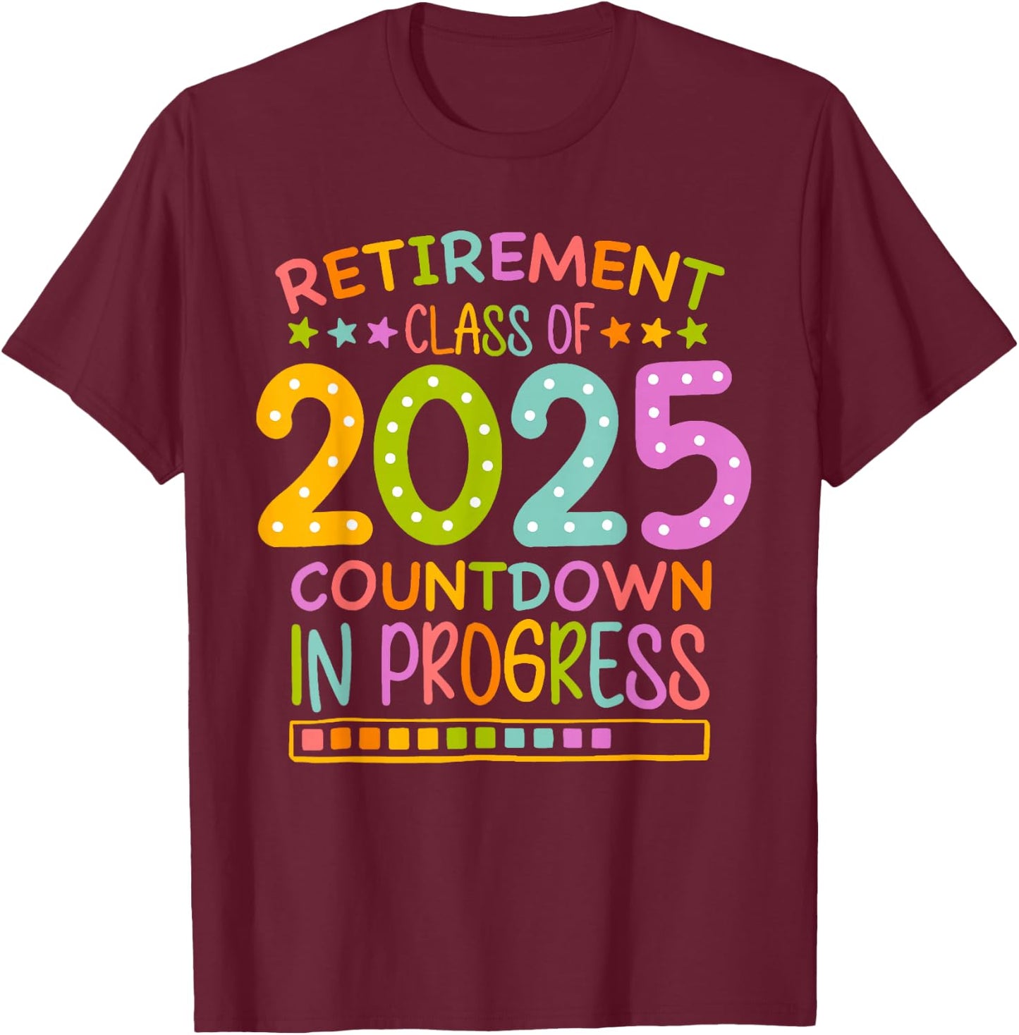 Retirement Class Of 2025 Teacher Countdown Loading Teacher T-Shirt - T-Shirt | Maroon