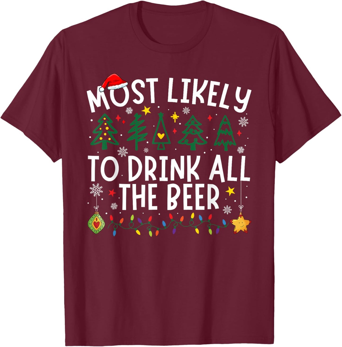 Most Likely To Drink All The Beer Matching Christmas T-Shirt - T-Shirt | Maroon