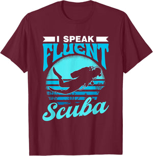 I Speak Fluent Scuba Divers Diver Dive Lover Scuba Diving T-Shirt - T-Shirt | Maroon