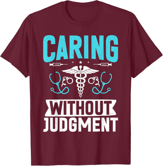 Caring without Judgment Correctional Nurse T-Shirt - T-Shirt | Maroon