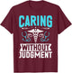 Caring without Judgment Correctional Nurse T-Shirt - T-Shirt | Maroon