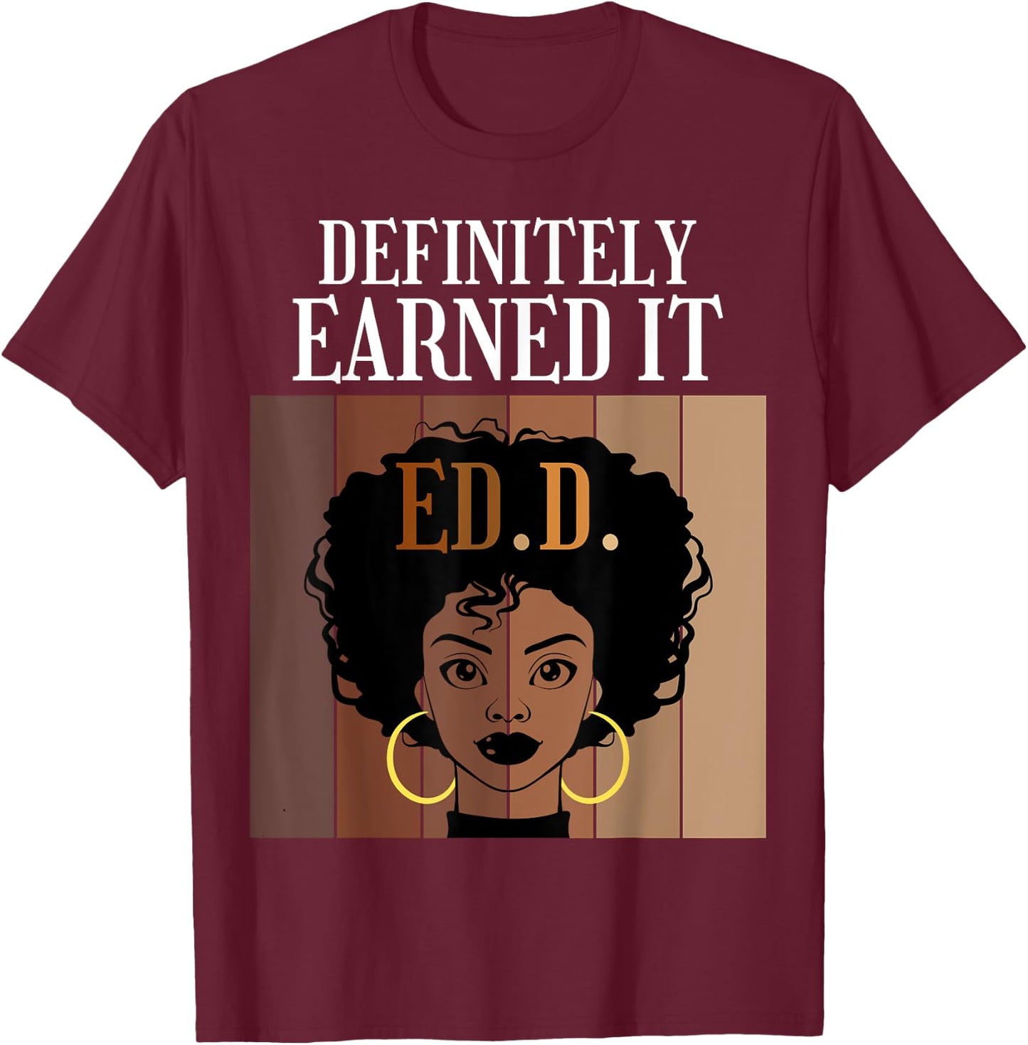 Definitely Earned It EdD Doctorate of Education Black Afro T-Shirt - T-Shirt | Maroon