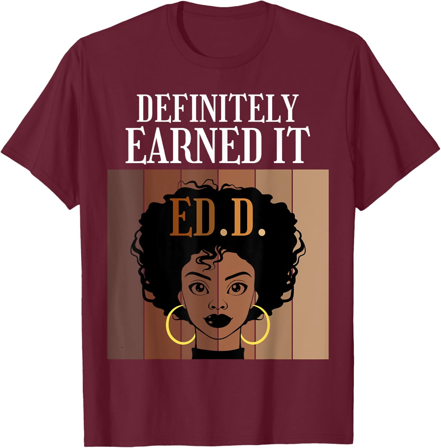Definitely Earned It EdD Doctorate of Education Black Afro T-Shirt - T-Shirt | Maroon