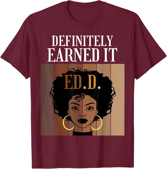 Definitely Earned It EdD Doctorate of Education Black Afro T-Shirt - T-Shirt | Maroon
