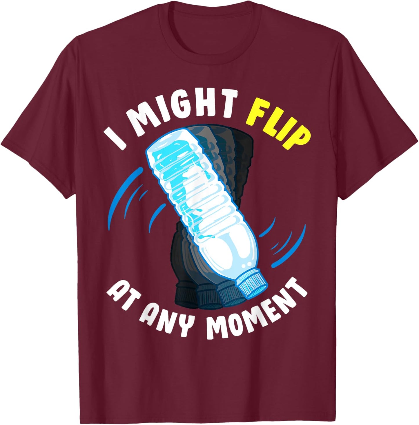 Crazy Water Bottle Flipping T-Shirt - T-Shirt | Maroon