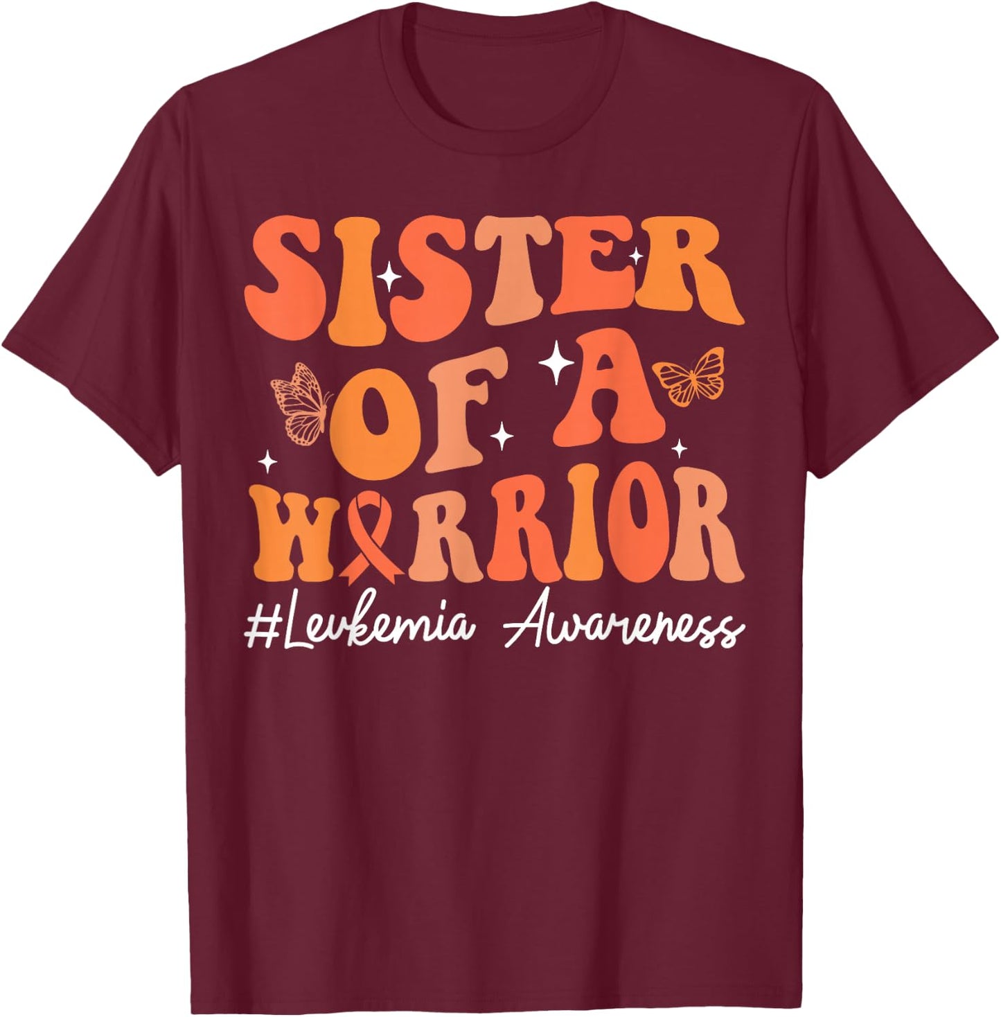 Sister Of A Warrior Leukemia Awareness Orange Ribbon Family T-Shirt - T-Shirt | Maroon