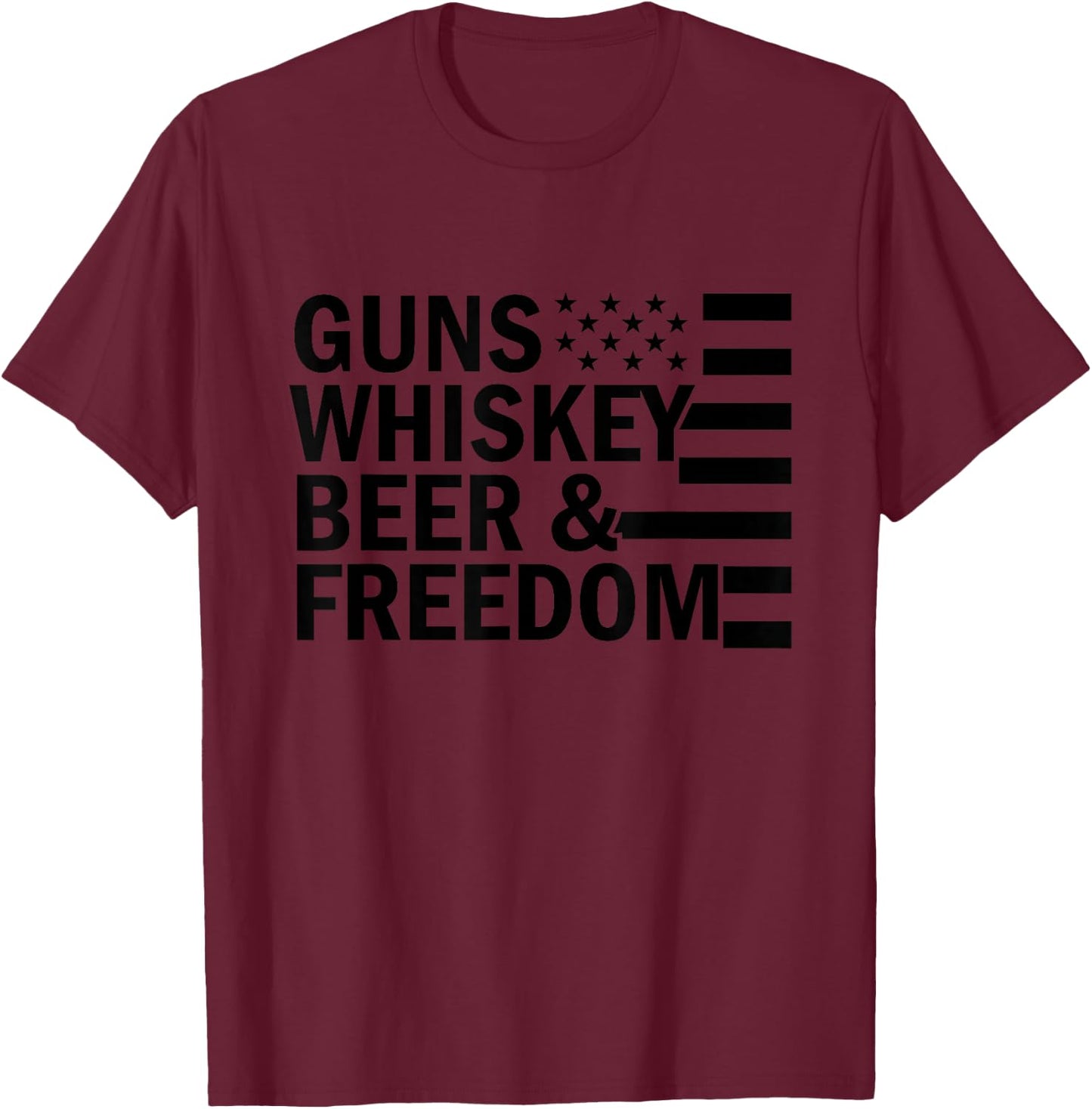 Guns Whiskey and Freedom funny USA America American gift T-Shirt - T-Shirt | Maroon