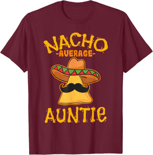 Nacho Average Auntie Mexican Cinco De Mayo Aunt Fiesta T-Shirt - T-Shirt | Maroon