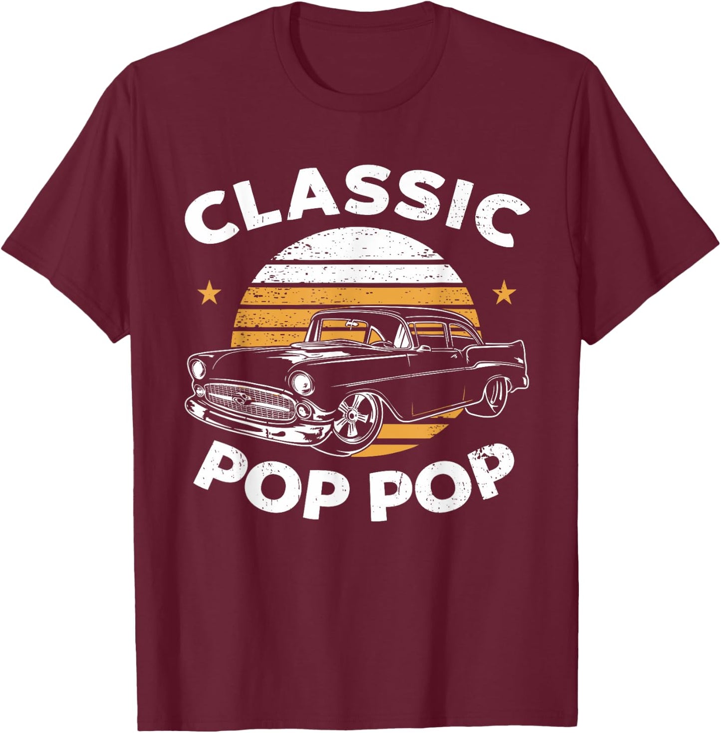 Pop Pop Vintage Retro Classic Funny Car Lover Enthusiast T-Shirt - T-Shirt | Maroon