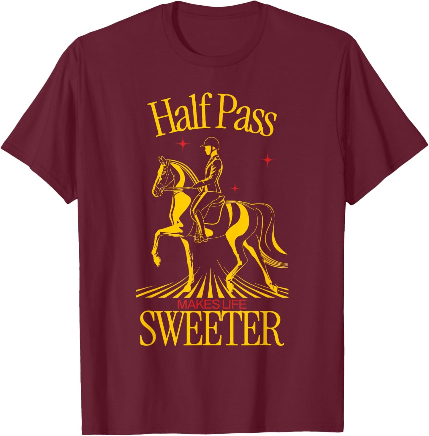 Half Pass Dressage Saying Equestrian Sports T-Shirt - T-Shirt | Maroon