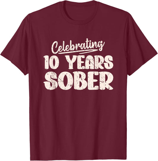 Sobriety Recovery Anniversary 10 Years Sober T-Shirt - T-Shirt | Maroon