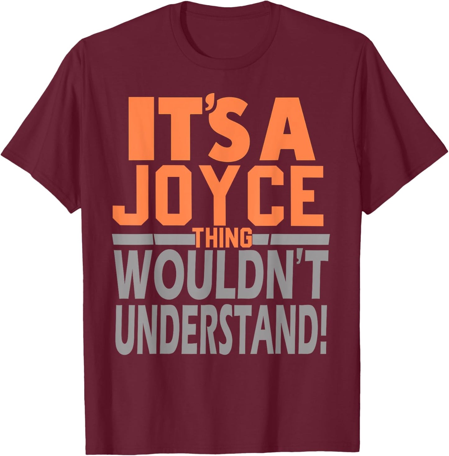 It's A Joyce Thing Wouldn't Understand Girl Name Joyce T-Shirt - T-Shirt | Maroon
