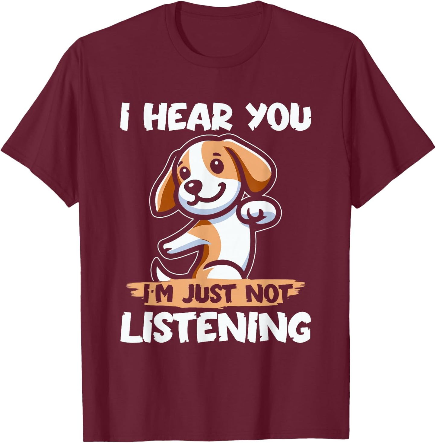 Funny Dog Beagle Beagle Dog I Hear You Im Just Not Listening Men Women Kids T-Shirt - T-Shirt | Maroon
