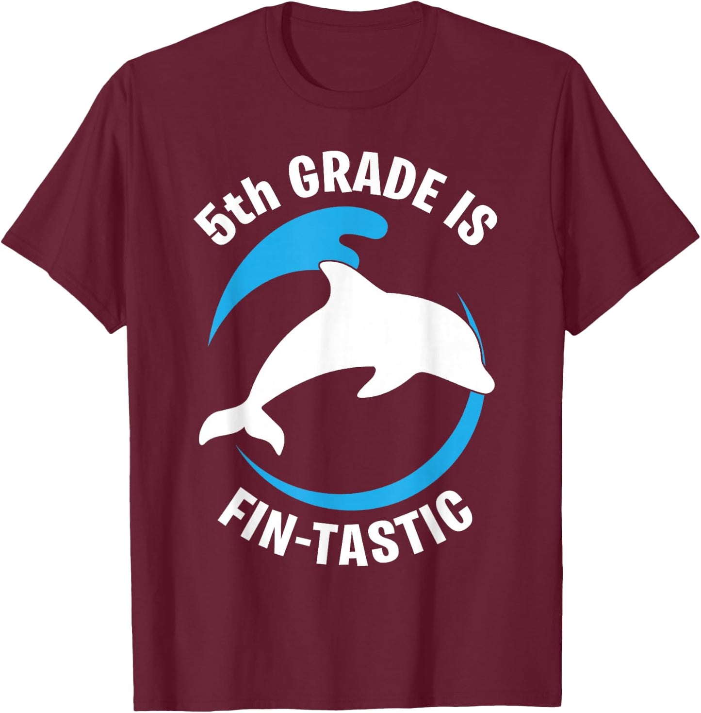 5th Grade Dolphin Flipping Awesome First Day Of Kid School T-Shirt - T-Shirt | Maroon
