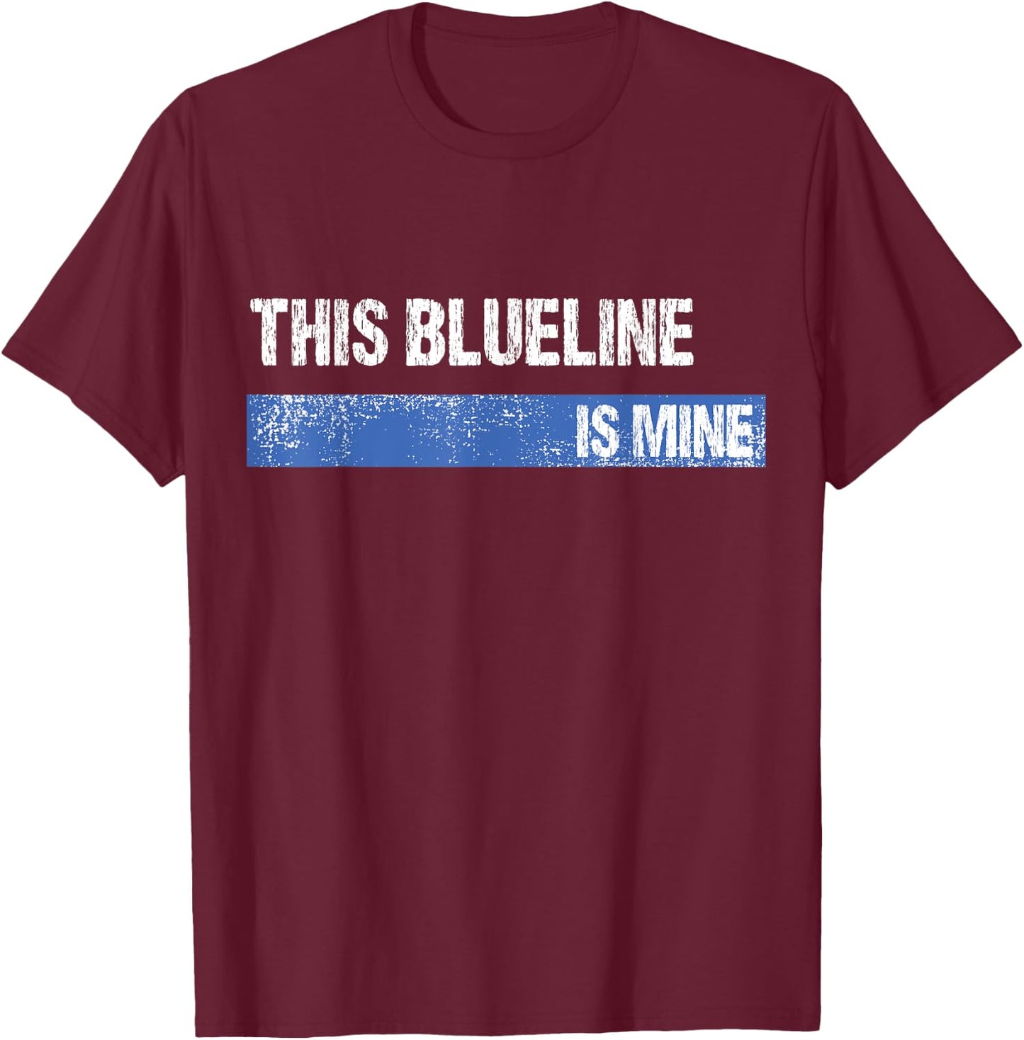 This Blueline is Mine Hockey Defenseman T-Shirt - T-Shirt | Maroon
